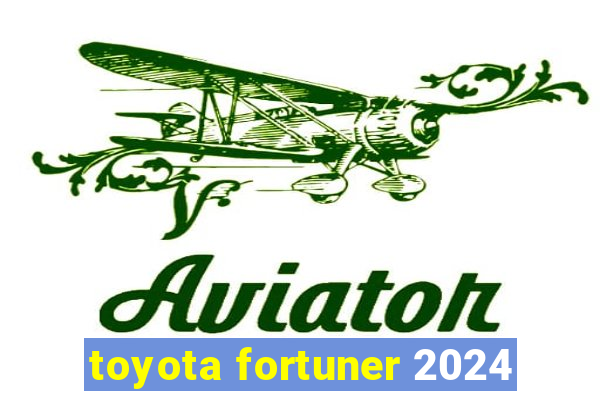 toyota fortuner 2024